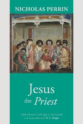 Jesus the Priest - Nicholas Perrin