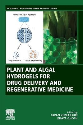 Plant and Algal Hydrogels for Drug Delivery and Regenerative Medicine - 