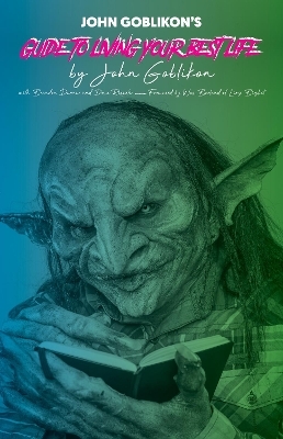 John Goblikon's Guide to Living Your Best Life - John Goblikon