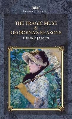 The Tragic Muse & Georgina's Reasons - Henry James