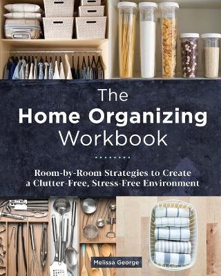 The Home Organizing Workbook - Melissa George