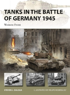 Tanks in the Battle of Germany 1945 - Steven J. Zaloga