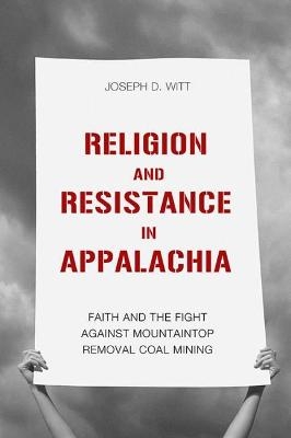 Religion and Resistance in Appalachia - Joseph D. Witt