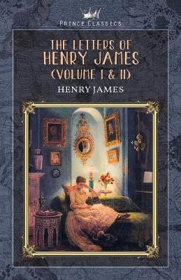 The Letters of Henry James (volume I & II) - Henry James