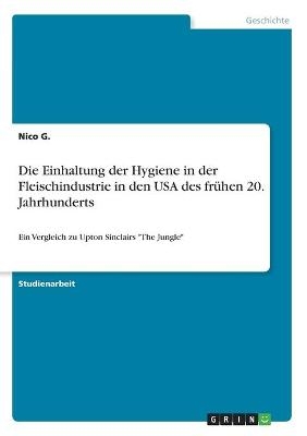 Die Einhaltung der Hygiene in der Fleischindustrie in den USA des frÃ¼hen 20. Jahrhunderts - Nico G.