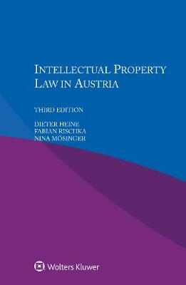 Intellectual Property Law in Austria - Dieter Heine, Fabian Rischka, Nina Mosinger