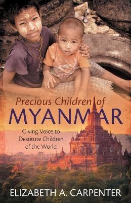 Precious Children of Myanmar - Elizabeth A Carpenter