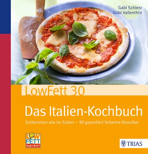 LowFett30 - Das Italien-Kochbuch - Gabi Schierz, Gabi Vallenthin