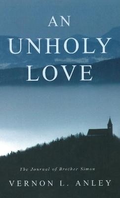 An Unholy Love - Vernon L Anley