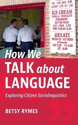 How We Talk about Language - Betsy Rymes