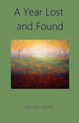 A Year Lost and Found - Michael Mayne