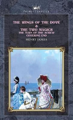 The Wings of the Dove & The Two Magics - Henry James