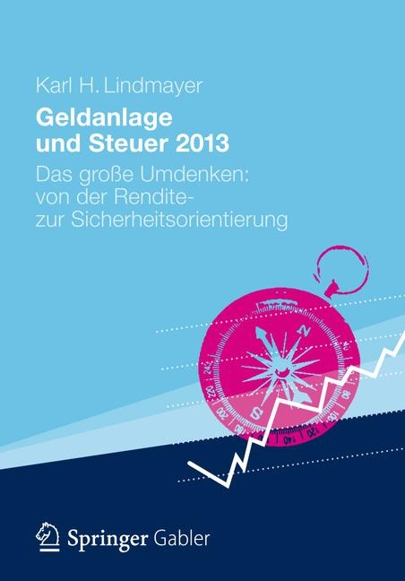 Geldanlage und Steuer 2013 - Karl H. Lindmayer