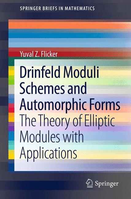 Drinfeld Moduli Schemes and Automorphic Forms -  Yuval Z Flicker