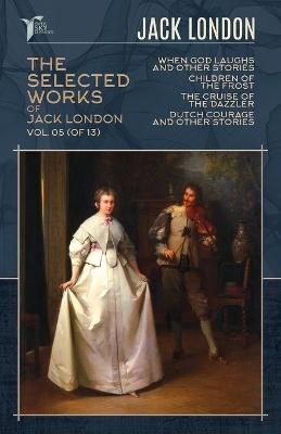 The Selected Works of Jack London, Vol. 05 (of 13) - Jack London