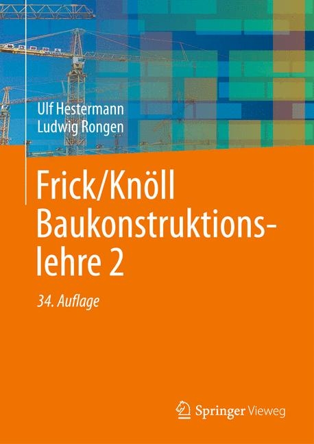 Frick/Knöll Baukonstruktionslehre 2 - Ulf Hestermann, Ludwig Rongen