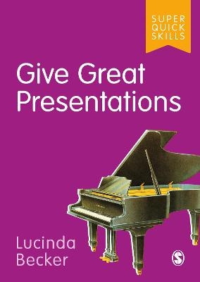 Give Great Presentations - Lucinda Becker