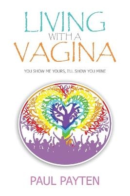 Living with a Vagina - Paul Payten