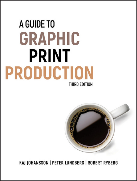 Guide to Graphic Print Production -  Kaj Johansson,  Peter Lundberg,  Robert Ryberg