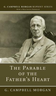 The Parable of the Father's Heart - G Campbell Morgan