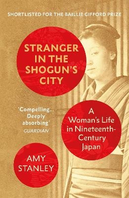 Stranger in the Shogun's City - Amy Stanley