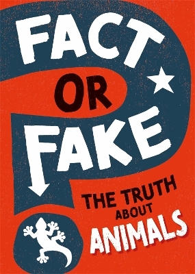 Fact or Fake?: The Truth About Animals - Izzi Howell