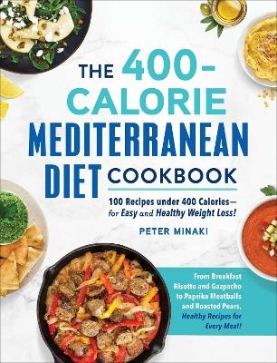 The 400-Calorie Mediterranean Diet Cookbook - Peter Minaki