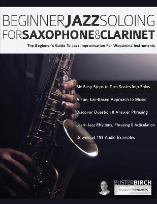 Beginner Jazz Soloing for Saxophone & Clarinet - Buster Birch, Joseph Alexander