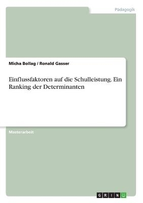 Einflussfaktoren auf die Schulleistung. Ein Ranking der Determinanten - Ronald Gasser, Micha Bollag