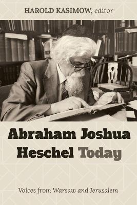 Abraham Joshua Heschel Today - 