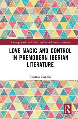 Love Magic and Control in Premodern Iberian Literature - Veronica Menaldi