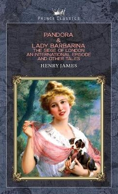 Pandora & Lady Barbarina - Henry James