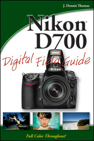 Nikon D700 Digital Field Guide - J. Dennis Thomas