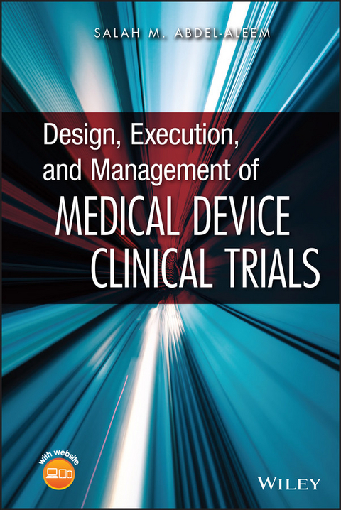 Design, Execution, and Management of Medical Device Clinical Trials -  Salah M. Abdel-aleem