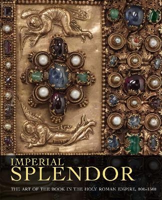 Imperial Splendor - Jeffrey F. Hamburger, Joshua O'Driscoll