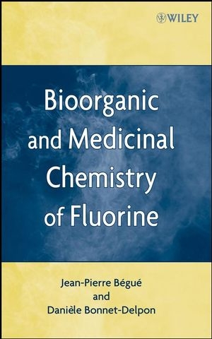 Bioorganic and Medicinal Chemistry of Fluorine -  Daniele Bonnet-Delpon,  Jean-Pierre B gu