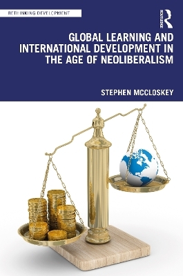 Global Learning and International Development in the Age of Neoliberalism - Stephen McCloskey