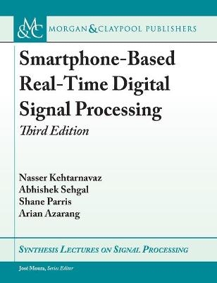 Smartphone-Based Real-Time Digital Signal Processing - Nasser Kehtarnavaz, Abhishek Sehgal, Shane Parris, Arian Azarang