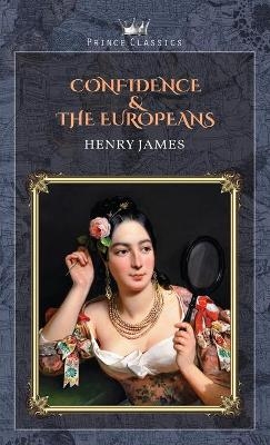 Confidence & The Europeans - Henry James