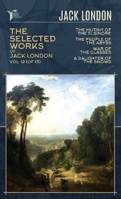 The Selected Works of Jack London, Vol. 12 (of 13) - Jack London