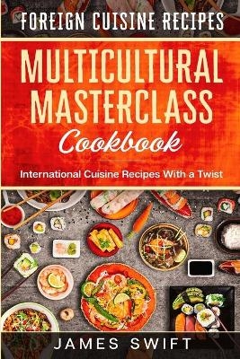Multicultural Masterclass Cookbook - James Swift