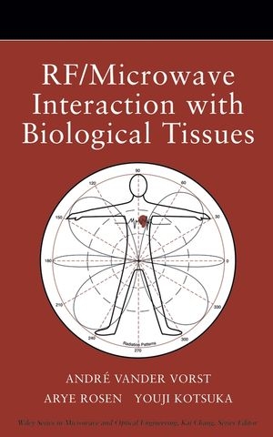 RF / Microwave Interaction with Biological Tissues -  Youji Kotsuka,  Arye Rosen,  Andr  Vander Vorst