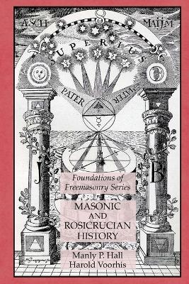 Masonic and Rosicrucian History - Manly P Hall, Harold Voorhis