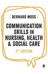 Communication Skills in Nursing, Health and Social Care - Moss, Bernard