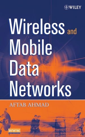Wireless and Mobile Data Networks -  Aftab Ahmad