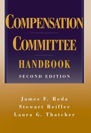 Compensation Committee Handbook -  James F. Reda,  Stewart Reifler,  Laura G. Thatcher