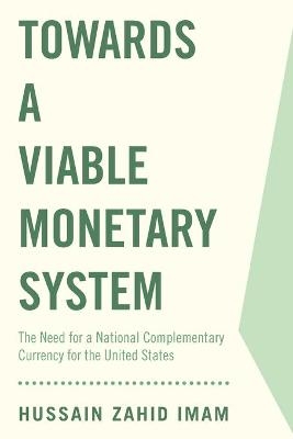 Towards a Viable Monetary System - Hussain Zahid Imam