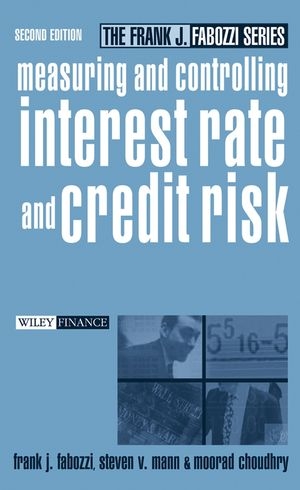 Measuring and Controlling Interest Rate and Credit Risk - Frank J. Fabozzi, Steven V. Mann, Moorad Choudhry