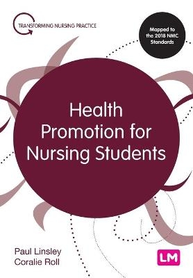 Health Promotion for Nursing Students - Paul Linsley, Coralie Roll