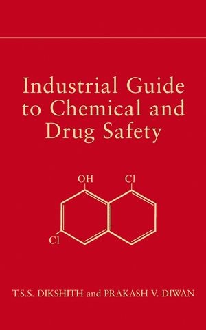 Industrial Guide to Chemical and Drug Safety -  T. S. S. Dikshith,  Prakash V. Diwan